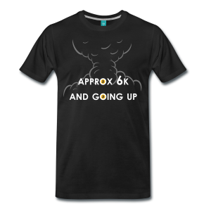 T-Shirt – Approx 6k And Going Up (L)