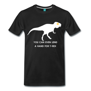 T-Shirt – You Can Even Lend A Hand For T-Rex (L)