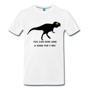 T-Shirt – You Can Even Lend A Hand For T-Rex (L) White
