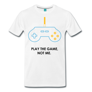 T-Shirt – Play The Game, Not Me (L) White